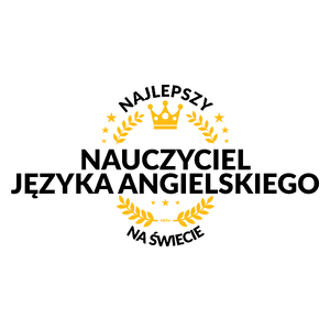 Najlepszy Nauczyciel Języka Angielskiego Na Świecie - Kubek Biały