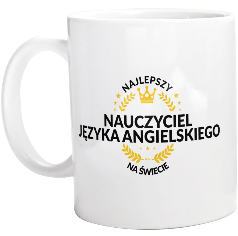 Najlepszy Nauczyciel Języka Angielskiego Na Świecie - Kubek Biały