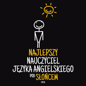 Najlepszy Nauczyciel Języka Angielskiego Pod Słońcem - Męska Koszulka Czarna