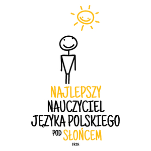 Najlepszy Nauczyciel Języka Polskiego Pod Słońcem - Kubek Biały