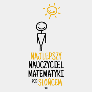 Najlepszy Nauczyciel Matematyki Pod Słońcem - Męska Koszulka Biała