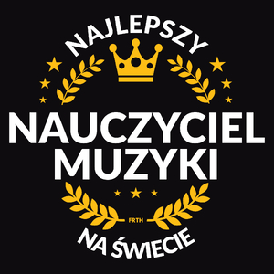 Najlepszy Nauczyciel Muzyki Na Świecie - Męska Koszulka Czarna