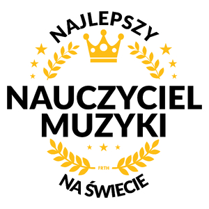 Najlepszy Nauczyciel Muzyki Na Świecie - Kubek Biały