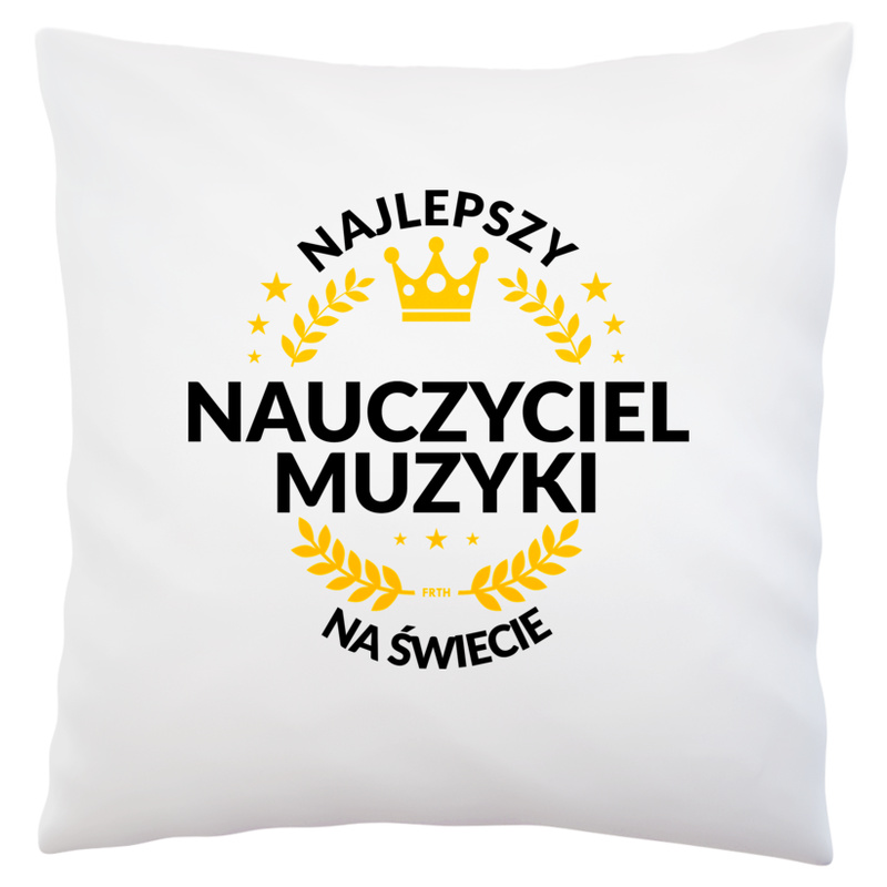 Najlepszy Nauczyciel Muzyki Na Świecie - Poduszka Biała