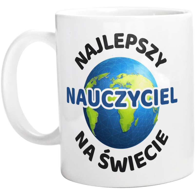 Najlepszy Nauczyciel Na Świecie - Kubek Biały