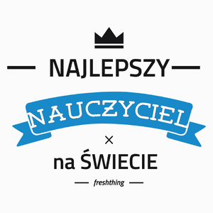 Najlepszy Nauczyciel Na Świecie - Poduszka Biała