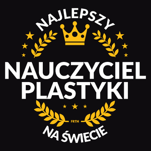 Najlepszy Nauczyciel Plastyki Na Świecie - Męska Koszulka Czarna