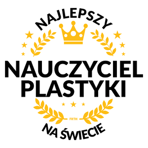 Najlepszy Nauczyciel Plastyki Na Świecie - Kubek Biały