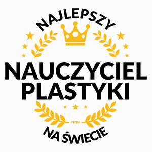 Najlepszy Nauczyciel Plastyki Na Świecie - Poduszka Biała