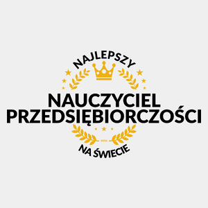 Najlepszy Nauczyciel Przedsiębiorczości Na Świecie - Męska Koszulka Biała