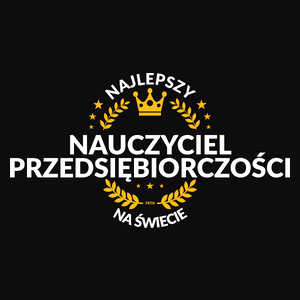 Najlepszy Nauczyciel Przedsiębiorczości Na Świecie - Męska Koszulka Czarna