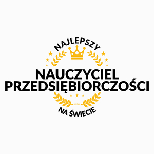 Najlepszy Nauczyciel Przedsiębiorczości Na Świecie - Poduszka Biała