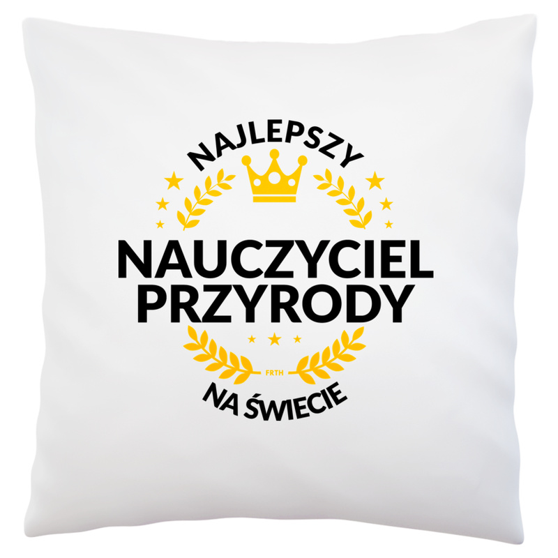 Najlepszy Nauczyciel Przyrody Na Świecie - Poduszka Biała