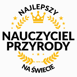 Najlepszy Nauczyciel Przyrody Na Świecie - Poduszka Biała