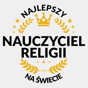 Najlepszy Nauczyciel Religii Na Świecie - Męska Koszulka Biała