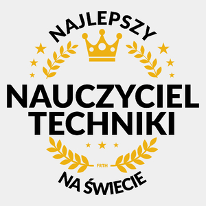 Najlepszy Nauczyciel Techniki Na Świecie - Męska Koszulka Biała