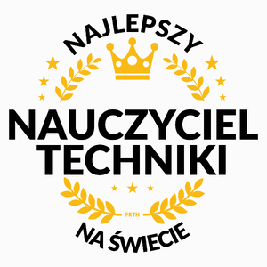 Najlepszy Nauczyciel Techniki Na Świecie - Poduszka Biała