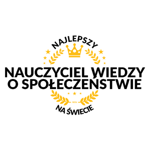 Najlepszy Nauczyciel Wiedzy O Społeczeństwie Na Świecie - Kubek Biały