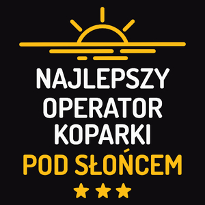 Najlepszy Operator Koparki Pod Słońcem - Męska Koszulka Czarna