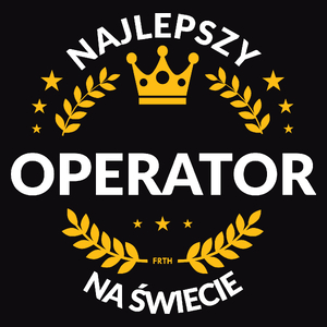 Najlepszy Operator Na Świecie - Męska Bluza Czarna