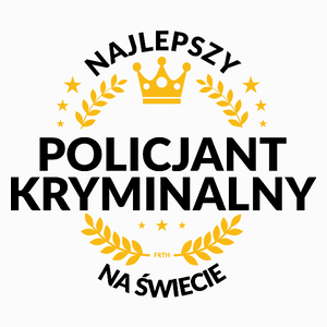 Najlepszy Policjant Kryminalny Na Świecie - Poduszka Biała