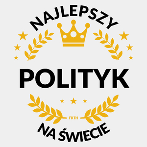 Najlepszy Polityk Na Świecie - Męska Koszulka Biała