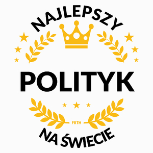 Najlepszy Polityk Na Świecie - Poduszka Biała