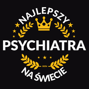 Najlepszy Psychiatra Na Świecie - Męska Bluza Czarna