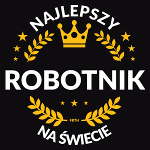 Najlepszy Robotnik Na Świecie - Męska Koszulka Czarna