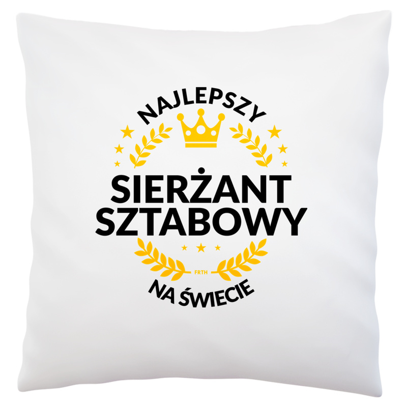 Najlepszy Sierżant Sztabowy Na Świecie - Poduszka Biała