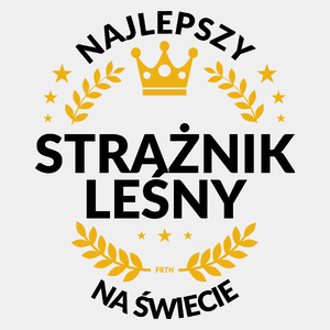 Najlepszy Strażnik Leśny Na Świecie - Męska Koszulka Biała