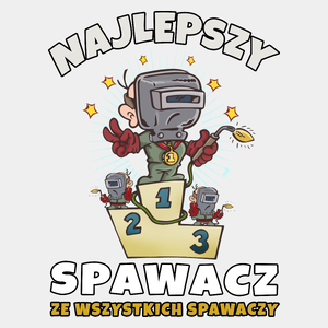 Najlepszy Z Najlepszych - Spawacz - Męska Koszulka Biała