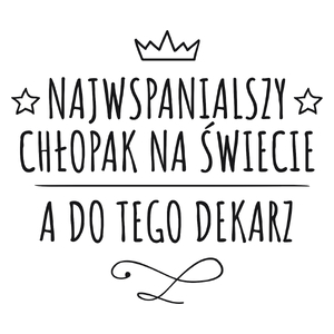 Najwspanialszy Chłopak A Do Tego Dekarz - Kubek Biały