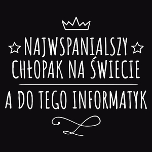 Najwspanialszy Chłopak A Do Tego Informatyk - Męska Bluza Czarna