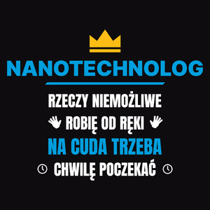 Nanotechnolog Rzeczy Niemożliwe Robię Od Ręki - Męska Koszulka Czarna