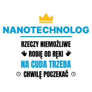 Nanotechnolog Rzeczy Niemożliwe Robię Od Ręki - Kubek Biały