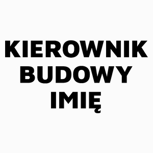 Napis Kierownik Budowy - Poduszka Biała