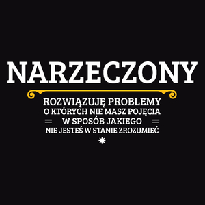 Narzeczony - Rozwiązuje Problemy O Których Nie Masz Pojęcia - Męska Bluza Czarna