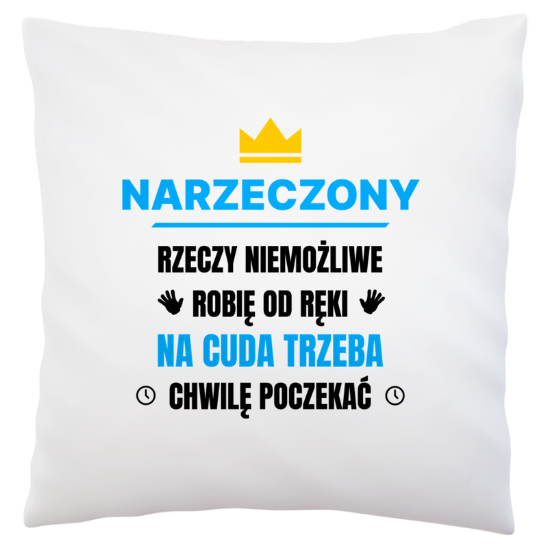 Narzeczony Rzeczy Niemożliwe Robię Od Ręki - Poduszka Biała