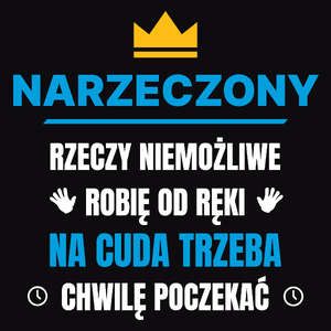 Narzeczony Rzeczy Niemożliwe Robię Od Ręki - Męska Bluza Czarna