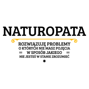 Naturopata - Rozwiązuje Problemy O Których Nie Masz Pojęcia - Kubek Biały