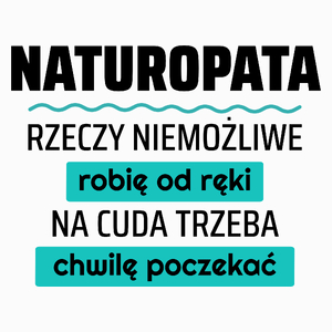 Naturopata - Rzeczy Niemożliwe Robię Od Ręki - Na Cuda Trzeba Chwilę Poczekać - Poduszka Biała