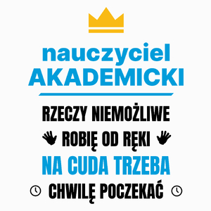 Nauczyciel Akademicki Rzeczy Niemożliwe Robię Od Ręki - Poduszka Biała