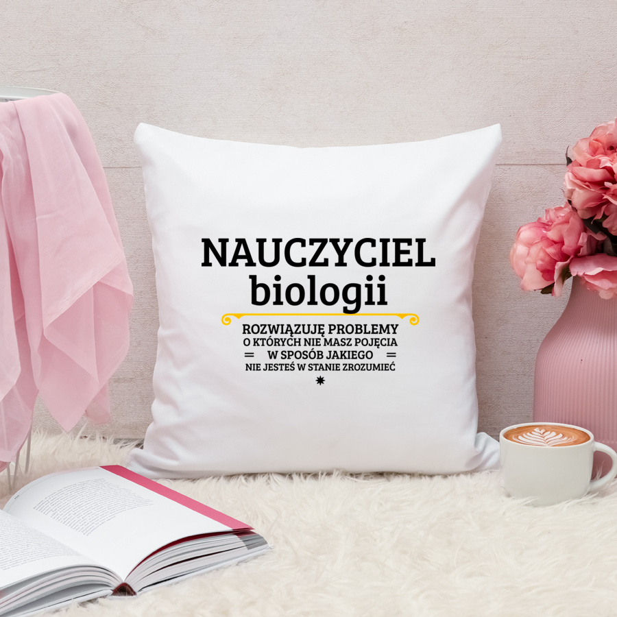 Nauczyciel Biologii - Rozwiązuje Problemy O Których Nie Masz Pojęcia - Poduszka Biała