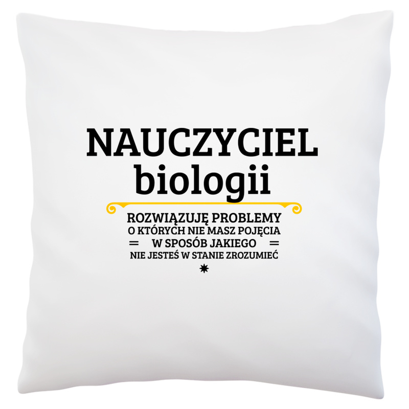 Nauczyciel Biologii - Rozwiązuje Problemy O Których Nie Masz Pojęcia - Poduszka Biała