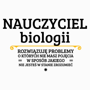 Nauczyciel Biologii - Rozwiązuje Problemy O Których Nie Masz Pojęcia - Poduszka Biała