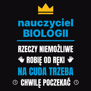 Nauczyciel Biologii Rzeczy Niemożliwe Robię Od Ręki - Męska Koszulka Czarna