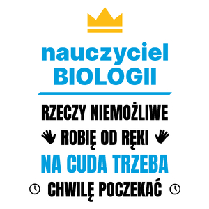 Nauczyciel Biologii Rzeczy Niemożliwe Robię Od Ręki - Kubek Biały