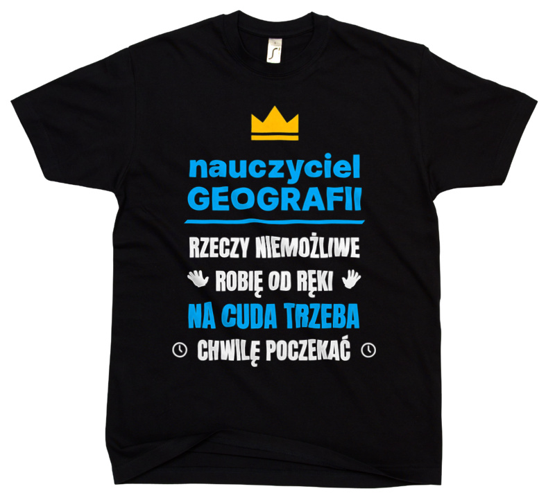 Nauczyciel Geografii Rzeczy Niemożliwe Robię Od Ręki - Męska Koszulka Czarna