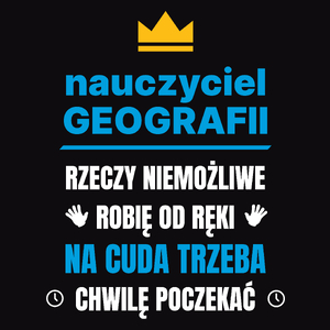 Nauczyciel Geografii Rzeczy Niemożliwe Robię Od Ręki - Męska Koszulka Czarna